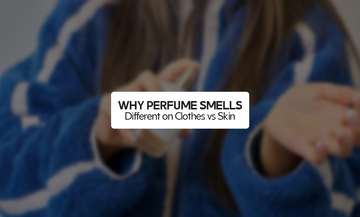 Why Perfume Smells Different on Clothes vs Skin