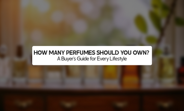 How Many Perfumes Should You Own? A Buyer's Guide for Every Lifestyle