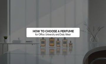 How to Choose a Perfume for Office, University and Daily Wear in Pakistan