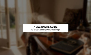 A Beginner’s Guide to Understanding Perfume Sillage