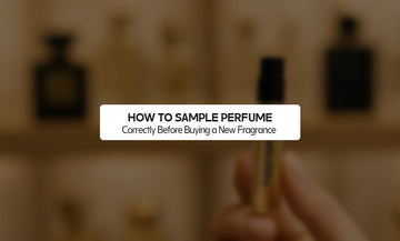 How to Sample Perfume Correctly Before Buying a New Fragrance