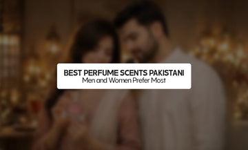 Best Perfume Scents Pakistani Men and Women Prefer Most
