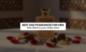 Best Oud Fragrances for Men Who Want a Luxury Arabic Scent