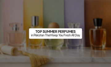 Top Summer Perfumes in Pakistan That Keep You Fresh All Day